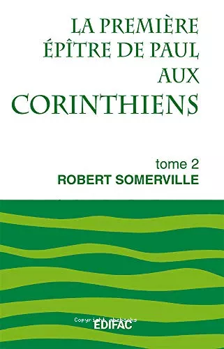 La Premire ptre de Paul aux Corinthiens. Tome 2