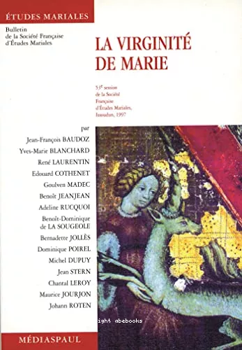 La virginit de Marie. (53 session de la socit franaise d'tudes mariales, Issoudun, 1997)