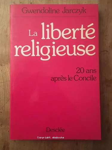 La Libert religieuse: 20 ans aprs le Concile