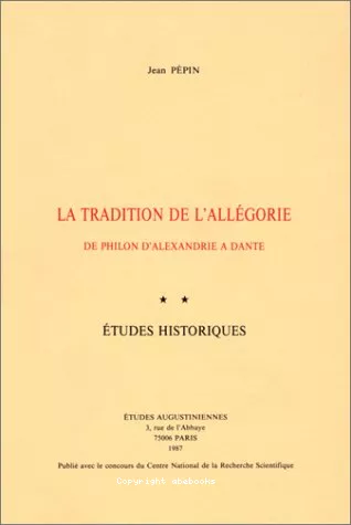 La Tradition de l'allgorie : de Philon d'Alexandrie  Dante. 2 - Etudes historiques