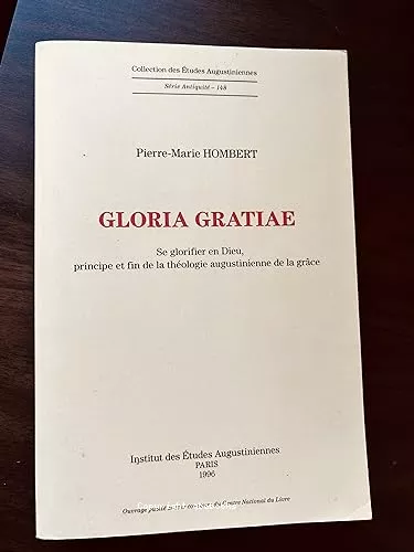 Gloria gratiae: se glorifier en Dieu, principe et fin de la thologie augustinienne de la grce