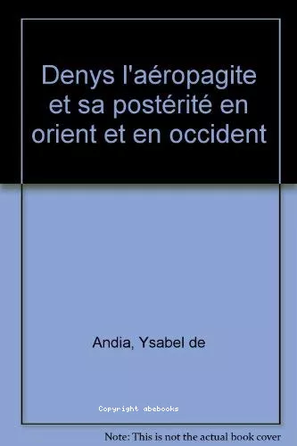 Denys l'Aropagite et sa postrit en Orient et en Occident. (Colloque intern. Paris 21-24 sept. 1994)