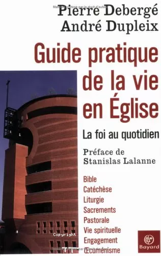 Guide pratique de la vie en Eglise: la foi au quotidien