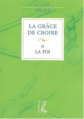 La Grce de croire. 2 - La Foi