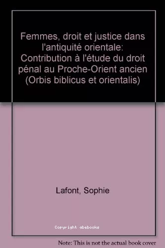 Femmes, Droit et Justice dans l'Antiquit orientale: contribution  l'tude du droit pnal au Proche-Orient ancien