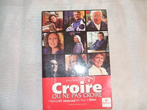 Croire ou ne pas croire : 22 personnalits face  Dieu