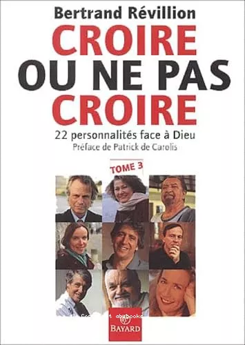 Croire ou ne pas croire: 22 personnalits face  Dieu