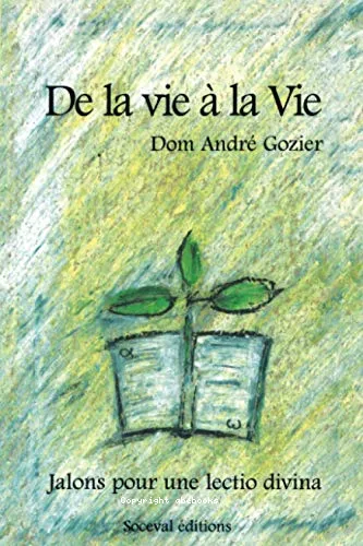 De la vie  la vie: La Bible me parle de ma vie: Jalons pour une lectio divina