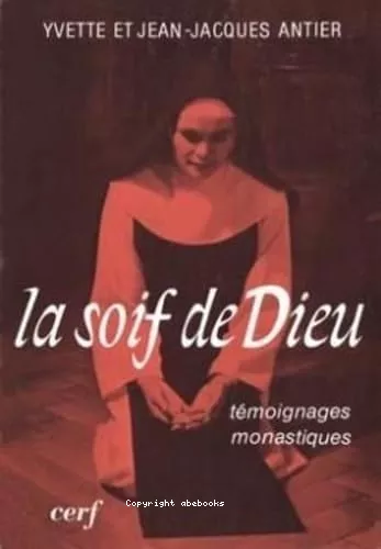 La Soif de Dieu: tmoignages monastiques