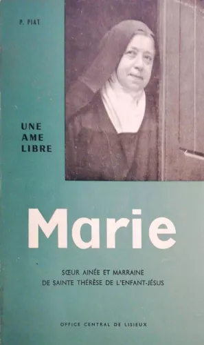 Une me libre : Marie Martin : soeur ane et marraine de sainte Thrse de l'Enfant Jsus