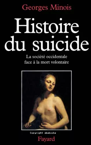 Histoire du suicide: La socit occidentale face  la mort volontaire