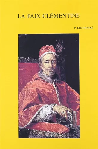 La Paix clmentine: Dfaite et victoire du premier jansnisme franais sous le pontificat de Clment IX (1667-1669)