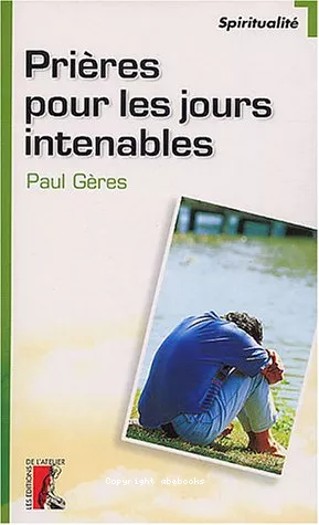 Prires pour les jours intenables: suivi de Textes choisis 