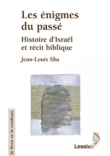 Les nigmes du pass : Histoire d'Isral et rcit biblique