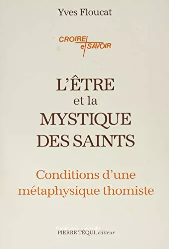 L'tre et la mystique des saints: conditions d'une mtaphysique thomiste