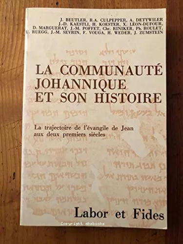 La Communaut johannique et son histoire: La trajectoire de l'vangile de Jean aux deux premiers sicles