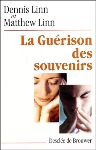 La gurison des souvenirs : les tapes du pardon