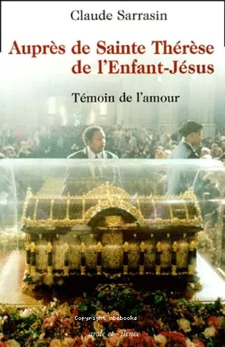 Auprs de Sainte Thrse de l'Enfant-Jsus, tmoin de l'amour