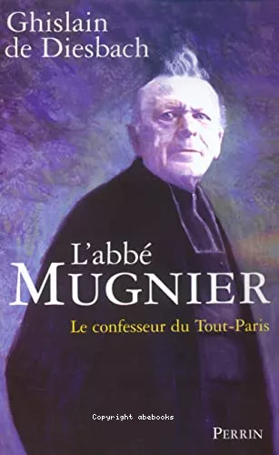 L'Abb Mugnier: Le confesseur du Tout-Paris