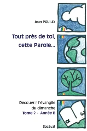 Tout prs de toi, cette Parole..: dcouvrir l'vangile du dimanche Tome 2 - Anne B: Marc