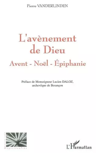 L'Avnement de Dieu: Avent - Nol - Epiphanie