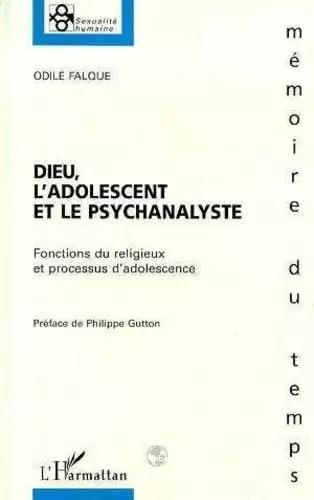 Dieu, l'adolescent et le psychanalyste: fonction du religieux et processus d'adolescence