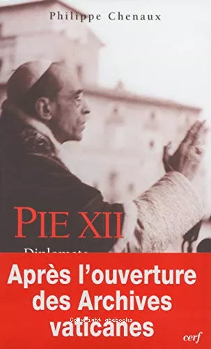 Pie XII: diplomate et pasteur