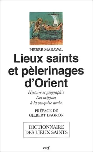 Lieux saints et plerinages d'Orient: Histoire et gographie. Des origines  la conqute arabe