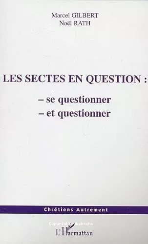 Les sectes en question: se questionner - et questionner