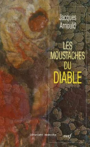 Les Moustaches du Diable: Lorsque la foi se frotte  la science, mais aussi  l'astrologie, aux miracles, aux expriences de mort imminente