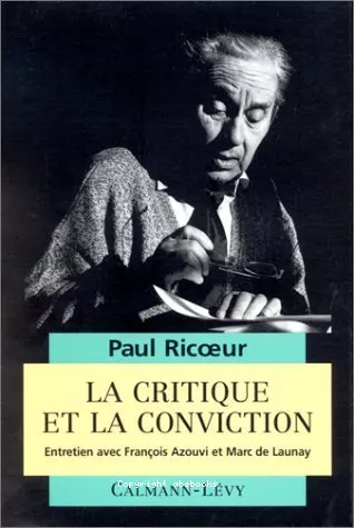 La Critique et la conviction: Entretien avec Franois Azouvi et Marc de Launay