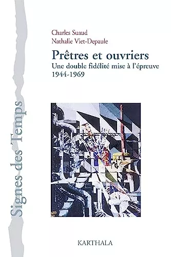 Prtres et ouvriers: Une double fidlit mise  l'preuve 1944-1969