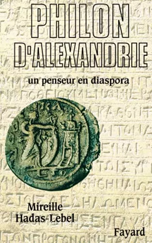 Philon d'Alexandrie: un penseur en diaspora