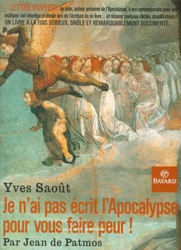 Je n'ai pas crit l'Apocalypse pour vous faire peur ! Par Jean de Patmos