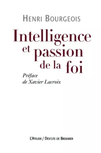 Intelligence et passion de la foi