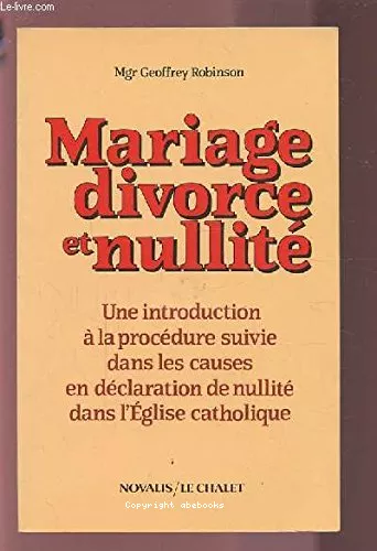 Mariage, divorce et nullit : Une introduction  la procdure suivie pour les causes en dclaration