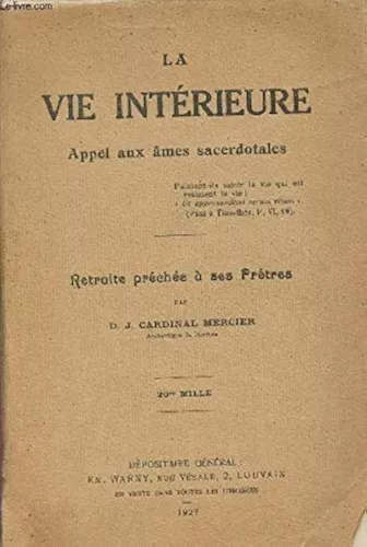 La Vie intrieure : appel aux mes sacerdotales : retraite prche  ses prtres par le cardinal Mercier, archevque de Malines