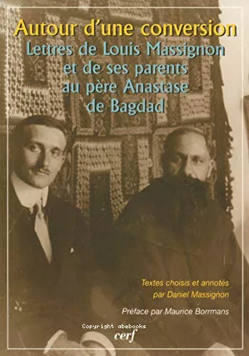 Autour d'une conversion : Lettres de louis Massignon et de ses parents au Pre Anastase de Bagdad