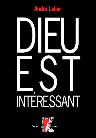 Dieu est intressant : l'homme  l'preuve de Dieu