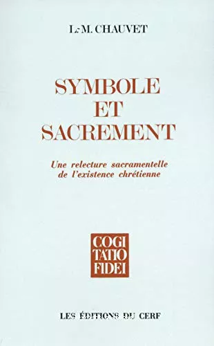 Symbole et sacrement: une relecture sacramentelle de l'existence chrtienne