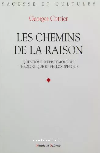 Les chemins de la raison : questions d'pistmologie thologique et philosophique