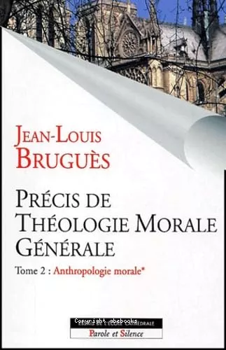 Prcis de thologie morale gnrale : Tome 2 : Anthropologie morale (Volume 1)