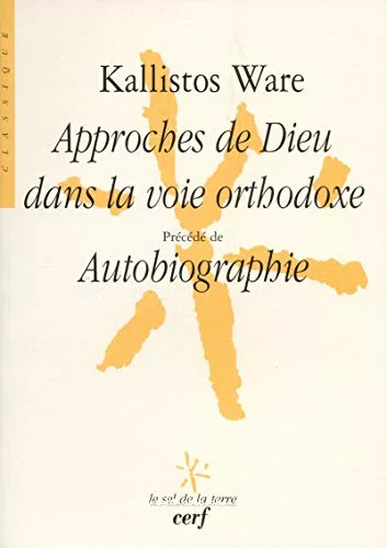 Approches de Dieu dans la voie orthodoxe prcd de Autobiographie