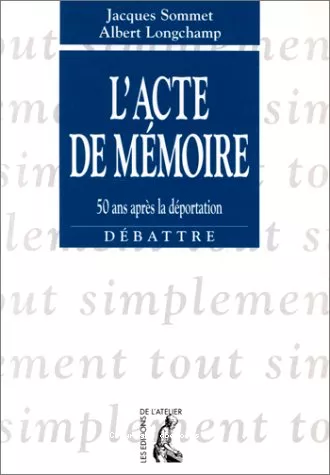 L'Acte de mmoire : 50 ans aprs la dportation