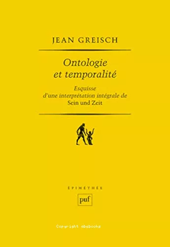 Ontologie et temporalit : Esquisse d'une interprtation intgrale de Sein und Zeit