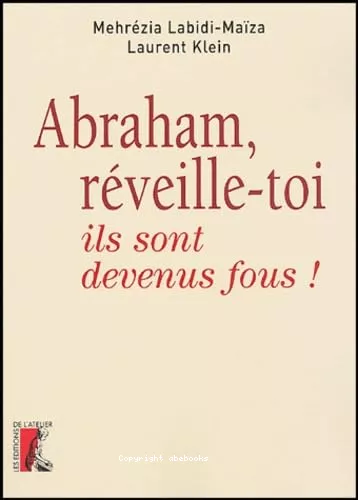 Abraham, rveille-toi : ils sont devenus fous !