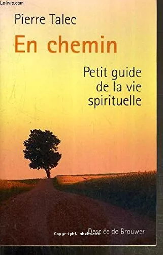 En chemin : petit guide de la vie spirituelle