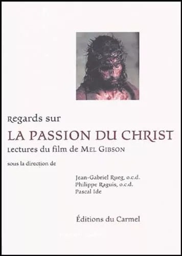 Regards sur la passion du Christ : Lectures du film de Mel Gibson