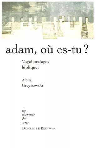 Adam, o es-tu ? : Vagabondages bibliques