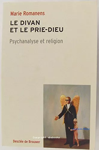 Le Divan et le prie-Dieu : Psychanalyse et religion